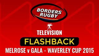 BRTV FLASHBACK  MELROSE v GALA 2015 WAVERLEY CUP [upl. by Morrell]