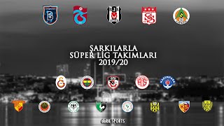 Şarkılarla Süper Lig Takımları  201920 Sezonu [upl. by Marden]