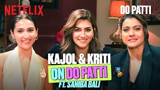 Kriti Sanon amp Kajol on Do Patti Cinema’s Evolution Producing and Acting Insights Ft Sahiba Bali [upl. by Idou]