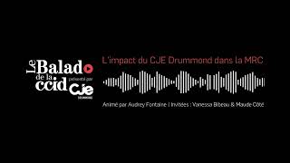 Le Balado de la CCID présenté par CJE Drummond  L’impact du CJE Drummond dans la MRC [upl. by Einneg]