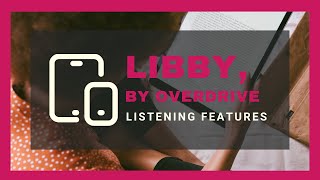 Libby by OverDrive Listening Features  Online Resources [upl. by Herrod855]