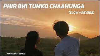 Phir Bhii Tumko Chaahunga Lofi Extended  Slowed  Reverb  Arijit Singh [upl. by Salbu99]