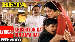 Khushiyon Ka Din Aaya Hai Lyrical Video Song  Beta  Anuradha Paudwal  Anil Kapoor Madhuri Dixit [upl. by Reffotsirk744]