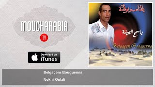 Belgaçem Bouguenna  Nokhi Oulali [upl. by Adora]