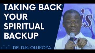 TAKING BACK YOUR SPIRITUAL BACKUP DR DK OLUKOYA [upl. by Machos143]