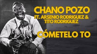 CÓMETELO TO  CHANO POZO FT ARSENIO RODRIGUEZ amp TITO RODRIGUEZ [upl. by Camellia]