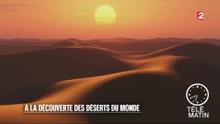 Echos du monde  A la découverte des déserts du monde [upl. by Eniaral]