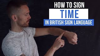 How to Sign Time in British Sign Language BSL [upl. by Debo217]