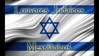 Louvores Judaicos Messiânicos Jewish Messianic Praises [upl. by Ymmaj1]