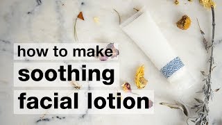 How to make a DIY Soothing Facial Lotion [upl. by Eelyme389]