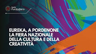 EUREKA a Pordenone la Fiera Nazionale della Cultura e della Creatività [upl. by Ariay]