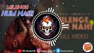 Milenge Hum Nahi Full Video Kunaal Vermaa Aditya Dev  Hindi Songs 2024  Mr Kushal Dj  hindi [upl. by Tolman]