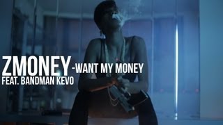 ZMoney f Bandman Kevo  Want My Money [upl. by Arannahs]