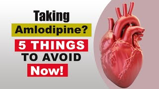 Taking Amlodipine 5 Things to Avoid If You Are Taking Amlodipine Now [upl. by Ahsiakal]