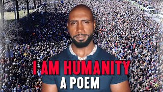 I AM HUMANITY A Poem [upl. by Aural]