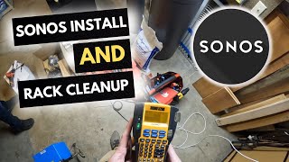 SONOS Install and RACK Cleanup [upl. by Notyep]