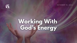 101624  Working With Gods Energy [upl. by Anahc408]