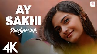 Ay Sakhi 4K Video  Raanjhanaa  AR Rahman  Sonam Kapoor  Dhanush [upl. by Owena]