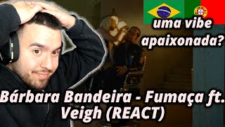 Bárbara Bandeira  Fumaça feat Veigh REACT Bárbara amp Veigh juntos Bárbara traiume com Veigh D [upl. by Malamud]