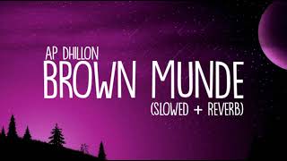 Brown Munde Lyrics  AP Dhillon Slowed Reverb [upl. by Chaney]