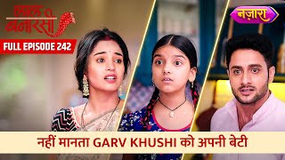 Nahi Maanta Garv Khushi Ko Apni Beti  FULL EPISODE 242  Laal Banarasi  Nazara TV [upl. by Etz]