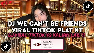 DJ WE CANT BE FRIENDS PLAT KT VIRAL TIKTOK TERBARU 2024 YG KALIAN CARI [upl. by Ahsinet]