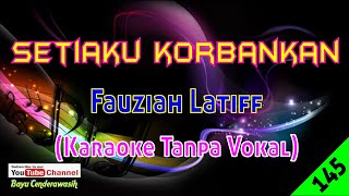 Setiaku Korbankan by Fauziah Latiff  Karaoke Tanpa Vokal [upl. by Sirod262]