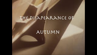 The Disappearance of Autumn [upl. by Fabozzi]