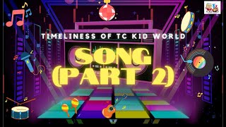 Timeliness of TC Kid World Song  PART 2 [upl. by Bowne]