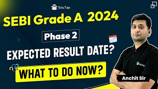 SEBI Grade A 2024 Phase 2 Expected Result Date SEBI Interview Preparation Strategy EduTap Guidance [upl. by Doran]