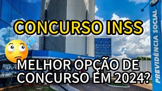 CONCURSO INSS MELHOR OPÇÃO DE CONCURSO PÚBLICO EM 2024 [upl. by Troy]