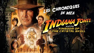 Indiana Jones et Le Royaume du Crâne de Cristal 2008  LES CHRONIQUES DE MEA [upl. by Etak915]