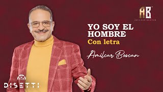 Amilcar Boscan  Yo Soy El Hombre  Salsa Románica Con Letra [upl. by Enaenaj]