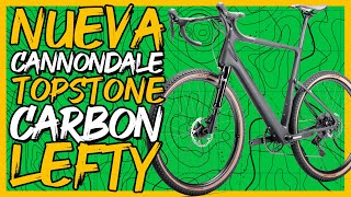 NUEVAS CANNONDALE TOPSTONE CARBON LEFTY TOPSTONE NEO CARBON Y TOPSTONE NEO CARBON LEFTY  GRAVEL [upl. by Ellerehs]