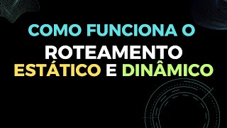 Como funciona o Roteamento Estático e Dinâmico [upl. by Lleznov]