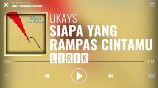 Ukays  Siapa Yang Rampas Cintamu Lirik [upl. by Anniram8]