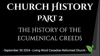 CHURCH HISTORY PART 2 quotThe History of the Ecumenical Creedsquot [upl. by Emanuele]