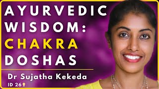 Chakra Doshas  Ayurveda with Dr Sujatha Kekeda  ID 26 💡 [upl. by Narmi]