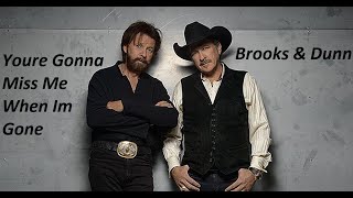 Brooks amp Dunn  Youre Gonna Miss Me When Im Gone Lyrics [upl. by Hermina]