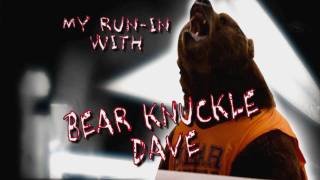 My run in with Bear Knuckled Dave from quotKnuckleheadquot [upl. by Odla301]