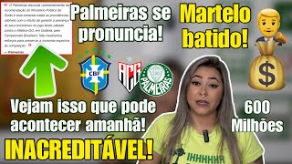 🚫 URGENTE PODE DAR RUIM AMANHÃ PRO PALMEIRAS MP FAZ PEDIDO ABSURDO MARTELO BATIDO 600 MILHÕES [upl. by Andaira]