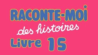 Livre audio  Raconte moi des histoires  Livre 15 [upl. by Snodgrass]