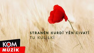 Stranên Kurdî Yên Civatî – Tu Kulîlkî Official Audio [upl. by Woodford529]