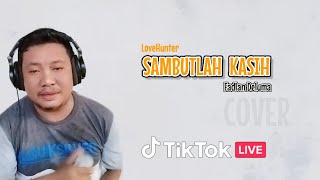 SAMBUTLAH KASIH LoveHunter  Fadlan Deluma Cover  Live TikTok [upl. by Ahtnama630]