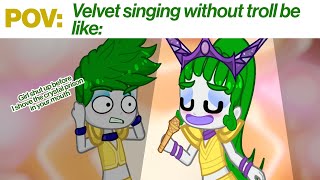 💚  POV Velvet singing without troll  💀😭  Velvet and Veneer Gacha  Trolls Band Together [upl. by Sefton240]