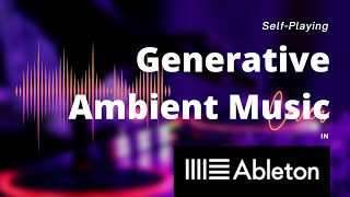 SelfPlaying Generative Ambient Music Tutorial in Ableton Live [upl. by Bautista982]