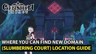 Genshin Impact  Slumbering Court New Domain Location Guide Update 23 [upl. by Damle]