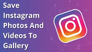 How To Save Instagram Photos And Videos To Gallery [upl. by Eidoj163]