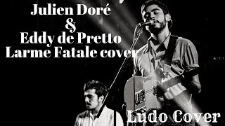 Julien Doré amp Eddy de Pretto Larme Fatale cover [upl. by Clite]