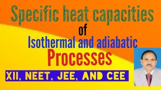 Specific heat capacities of isothermal and adiabatic processes XII  physics rnt [upl. by Ajup614]